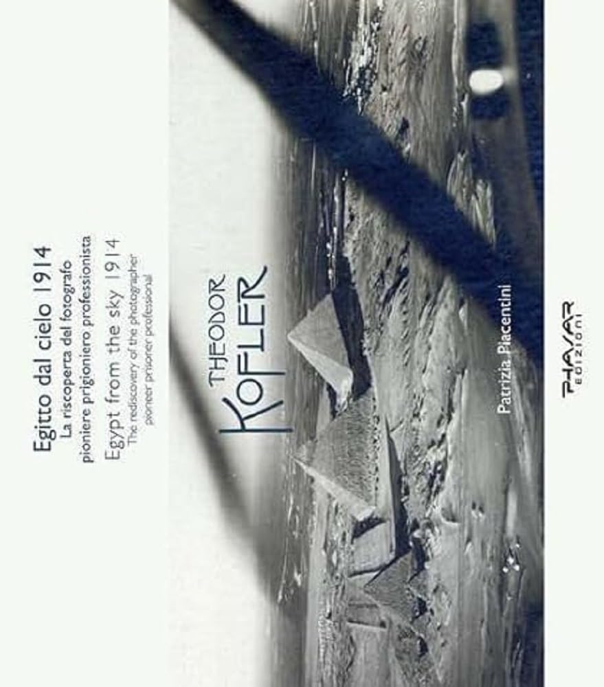 Egitto dal cielo, 1914. La riscoperta del fotografo, pioniere, prigioniero, professionista Theodor Kofler. Ediz. italiana e inglese Natural Sciences