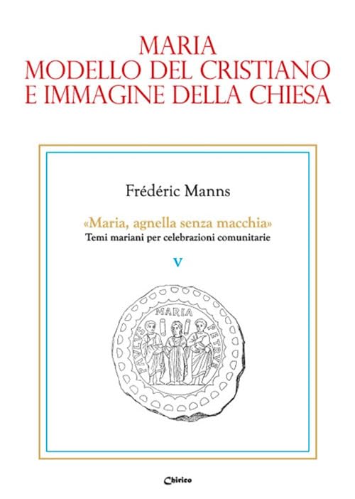 Maria, modello del cristiano e immagine della Chiesa (Maria, agnella senza macchia) Religion & Esotericism