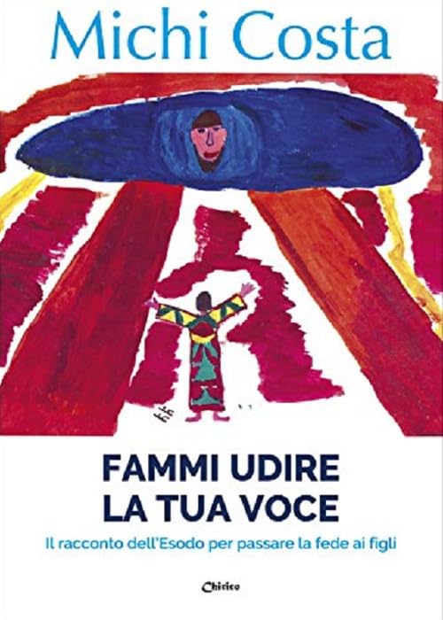 Fammi udire la tua voce. Il racconto dell'Esodo per passare la fede ai figli book