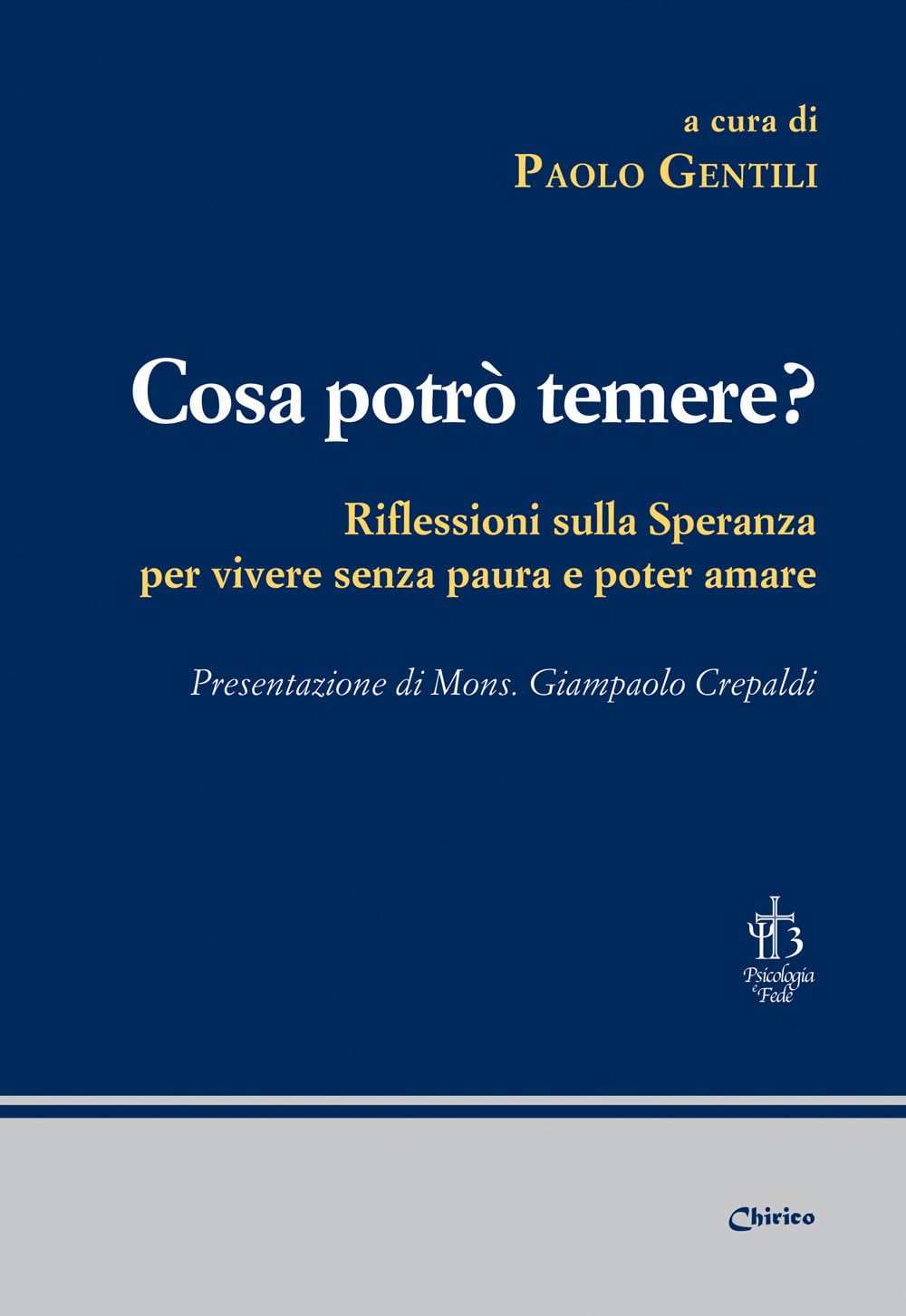 Cosa potrò temere? Riflessioni sulla speranza per vivere senza paura e poter amare (Psicologia e fede) Religion & Esotericism