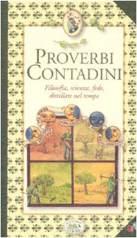 Proverbi contadini. Filosofia, scienza, fede, distillate nel tempo (Fragole e farfalle) Books