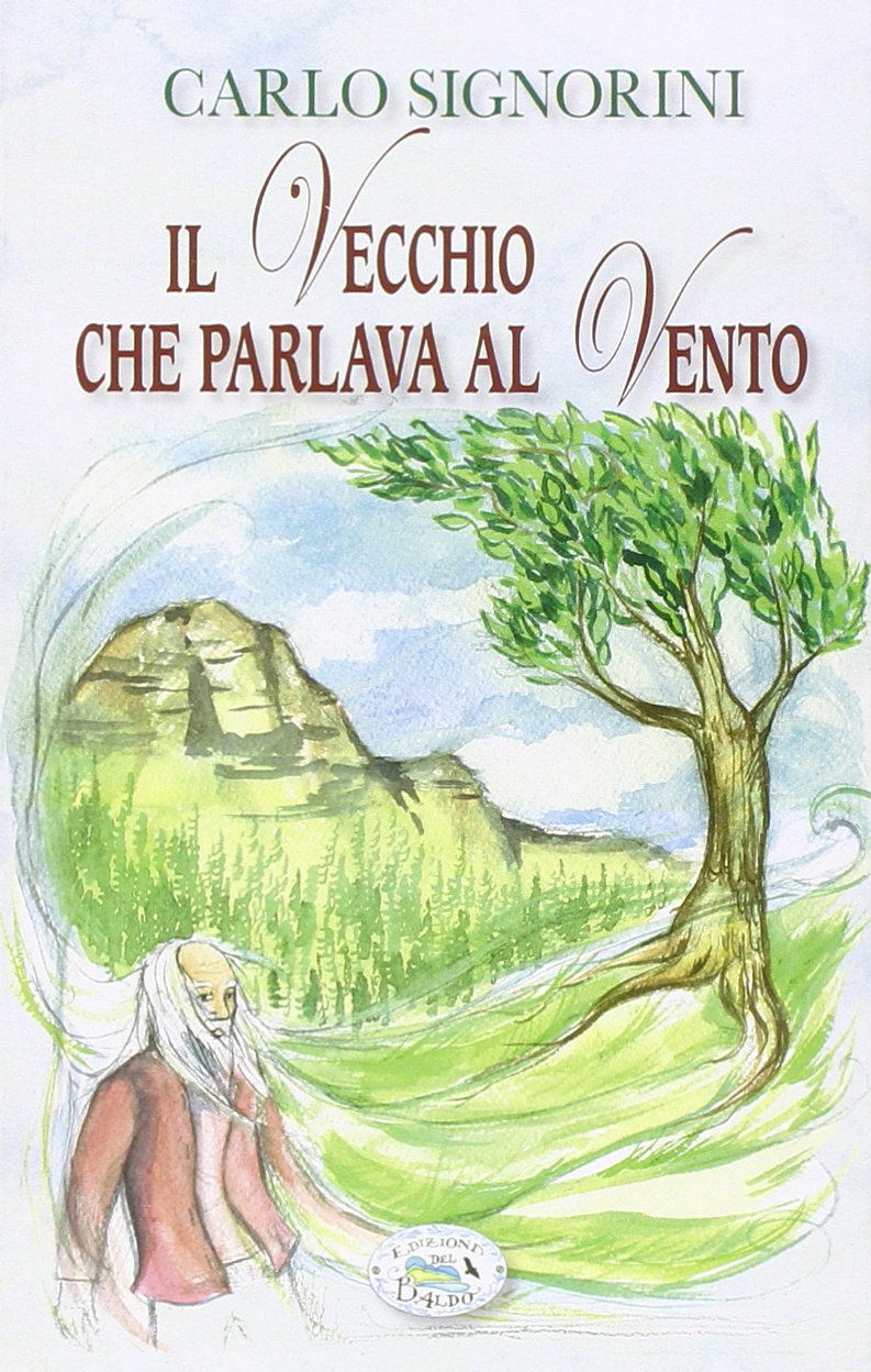 Il vecchio che parlava al vento. Vita e amore sulle Dolomiti Contemporary literature