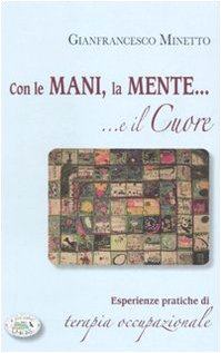 Con le mani, la mente... e il cuore. Esperienze pratiche di terapia occupazionale Psychology