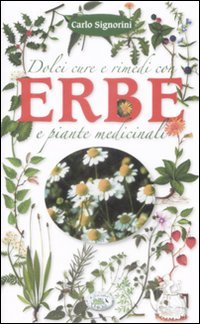 Dolci cure e rimedi con erbe e piante medicinali book