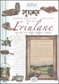 Quaderno delle ricette delle terre friulane raccolte tra borghi, malghe e osterie book
