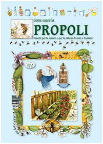 Come usare la propoli. Rimedi per la salute e per la difesa di orto e frutteto Health, Nutrition & Fitness
