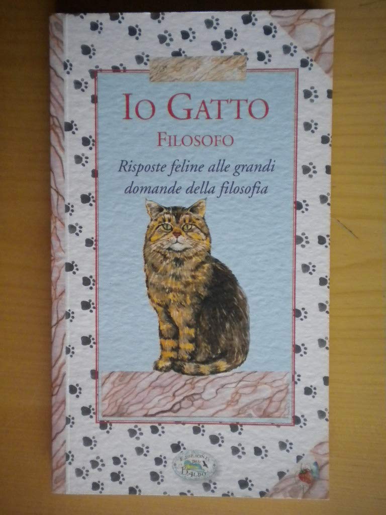 Io gatto filosofo. Risposte feline alle grandi domande della filosofia book