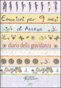 Emozioni per 9 mesi d'attesa. Diario di una gravidanza (Emozioni da scrivere) Parents & Children
