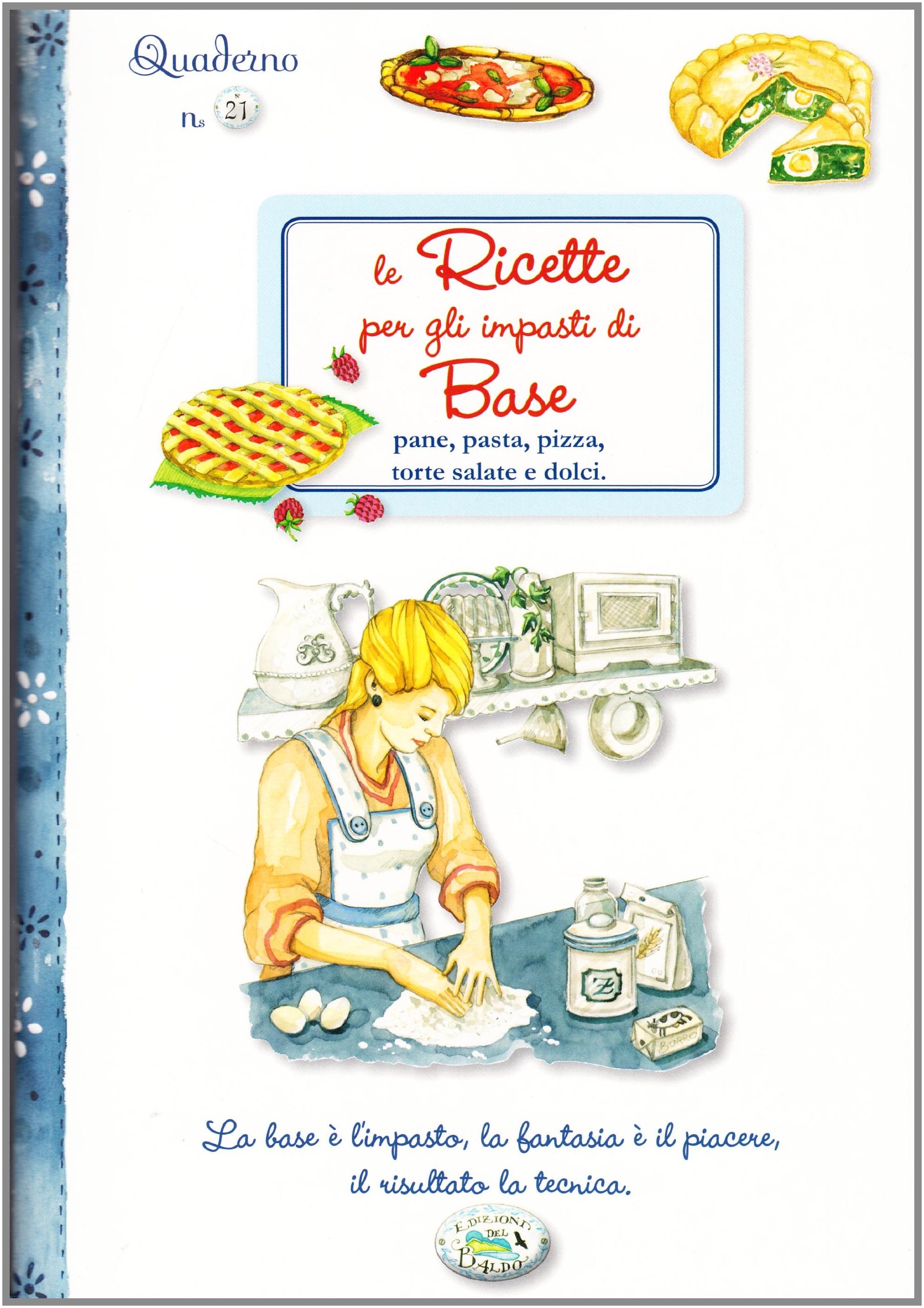 Le ricette per gli impasti di base. Quaderni di cucina Leisure, Home & Garden