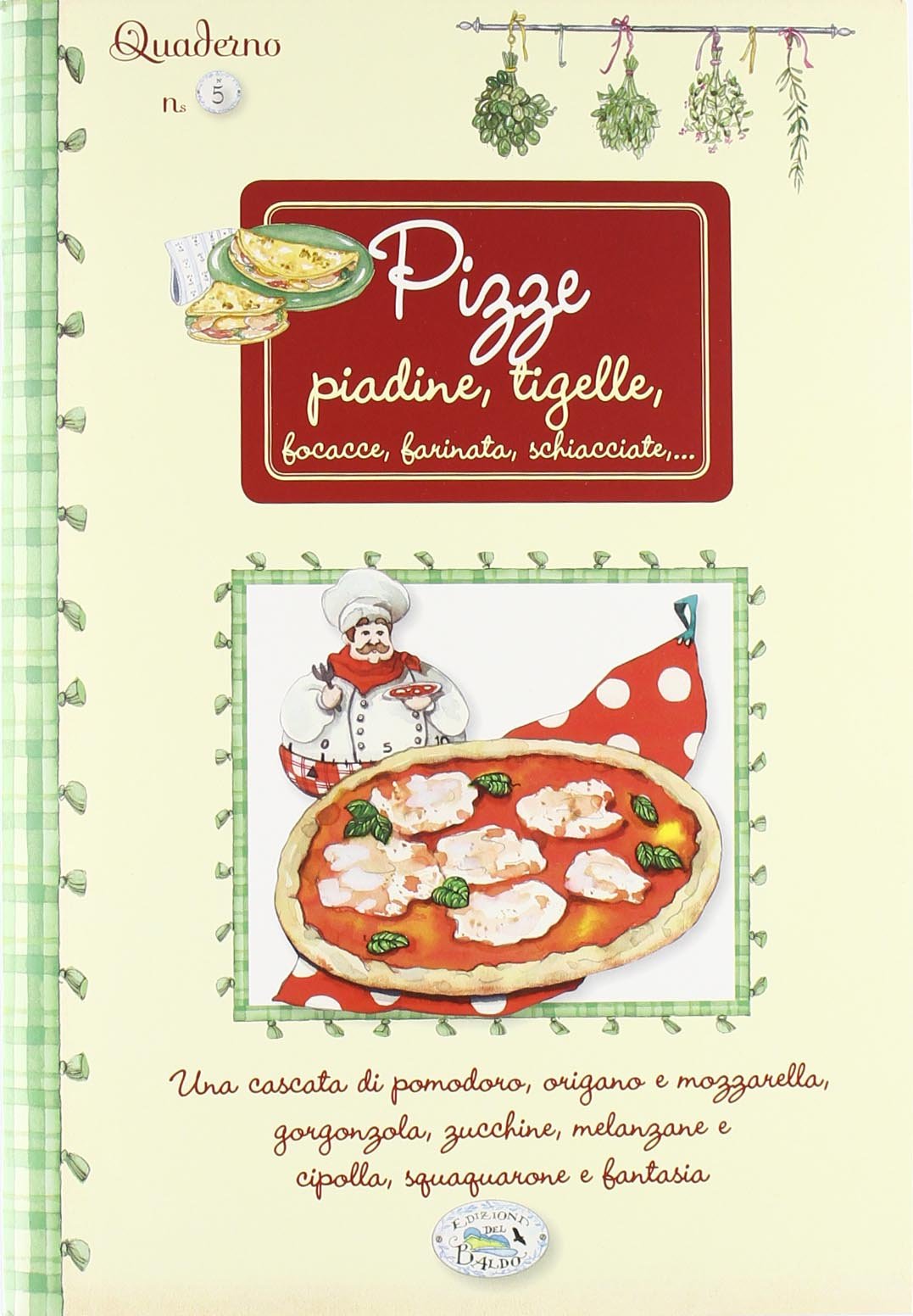 Pizze, piadine, tigelle. Quaderni di cucina Leisure, Home & Garden