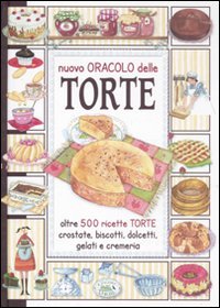 Il nuovo oracolo delle torte. Crostate, biscotti, dolcetti, gelati e cremeria (Libri di terre nostre) Leisure, Home & Garden