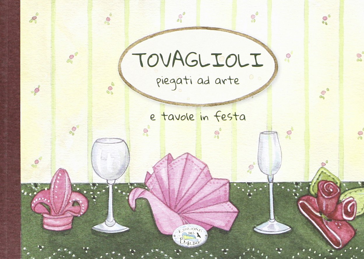 Tovaglioli piegati ad arte e tavole in festa Hobbies & Crafts