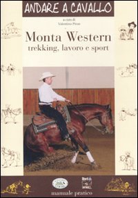 Monta western. Trekking, lavoro e sport. Ediz. illustrata book