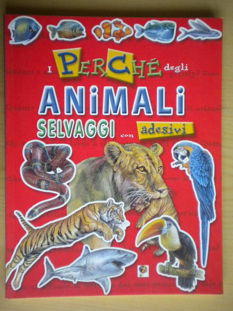 I perché degli animali selvaggi. Con adesivi. Ediz. illustrata book