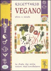 Ricettario vegano. Etica e salute (Giallo limone) Books