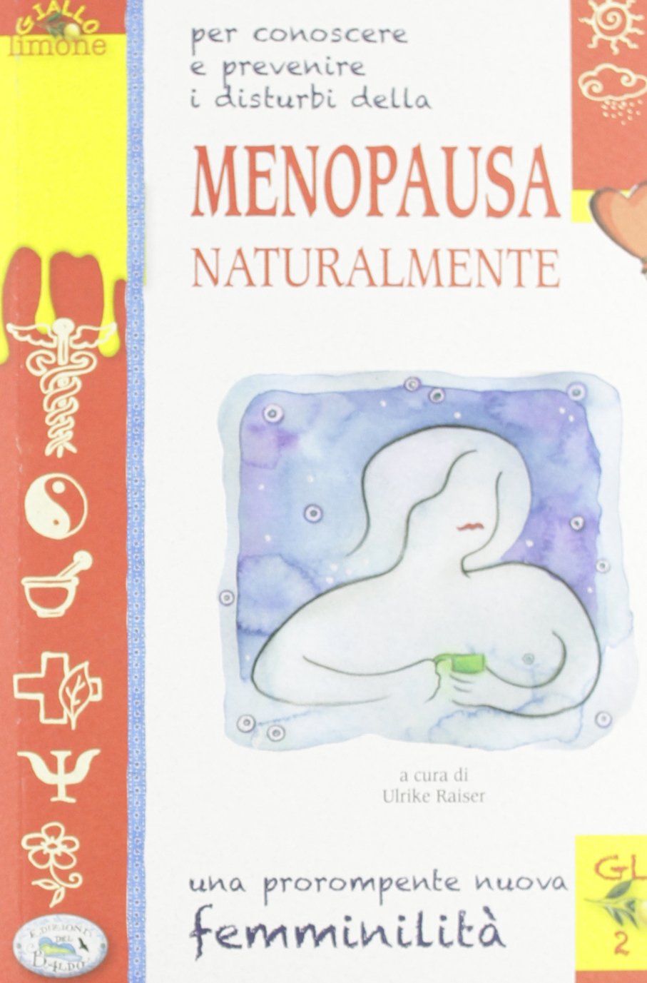 Menopausa naturalmente. Una prorompente nuova femminilità (Giallo limone) Books