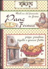 Pane e focacce. Dall'oro del frumento, in forno (Nostalgia di casa) Leisure, Home & Garden