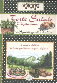 Torte salate vegetariane e squisitezze di verdure (Nostalgia di casa) Leisure, Home & Garden
