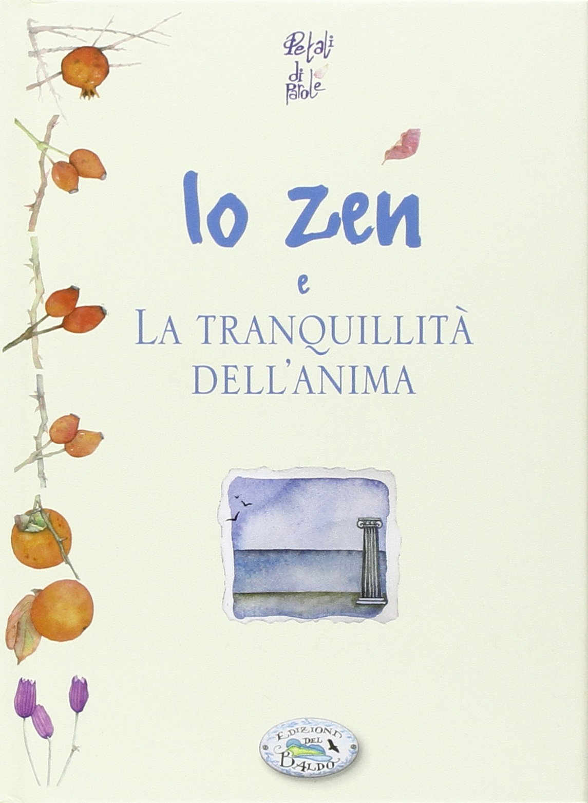 Lo zen e la tranquillità dell'anima (Petali di parole) Religion & Esotericism