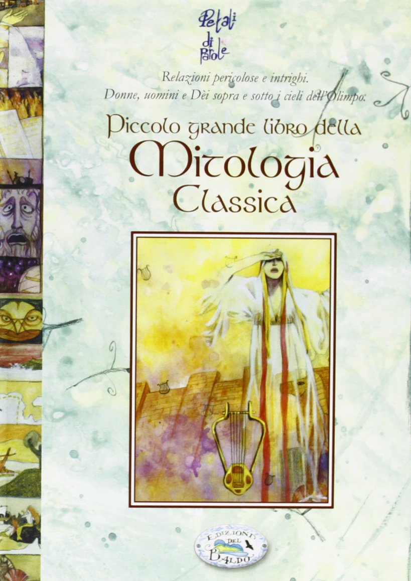 Piccolo grande libro della mitologia classica (Petali di parole) Books
