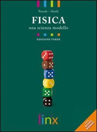Fisica. Una scienza modello. Volume unico. Ediz. verde. Per le Scuole superiori. Con espansione online book