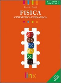 Fisica. Cinematica e dinamica. Ediz. modulare. Per le Scuole superiori. Con espansione online Natural Sciences
