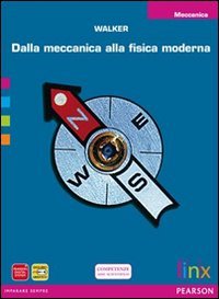 Dalla meccanica alla fisica moderna. Meccanica. Per le Scuole superiori. Con espansione online Natural Sciences