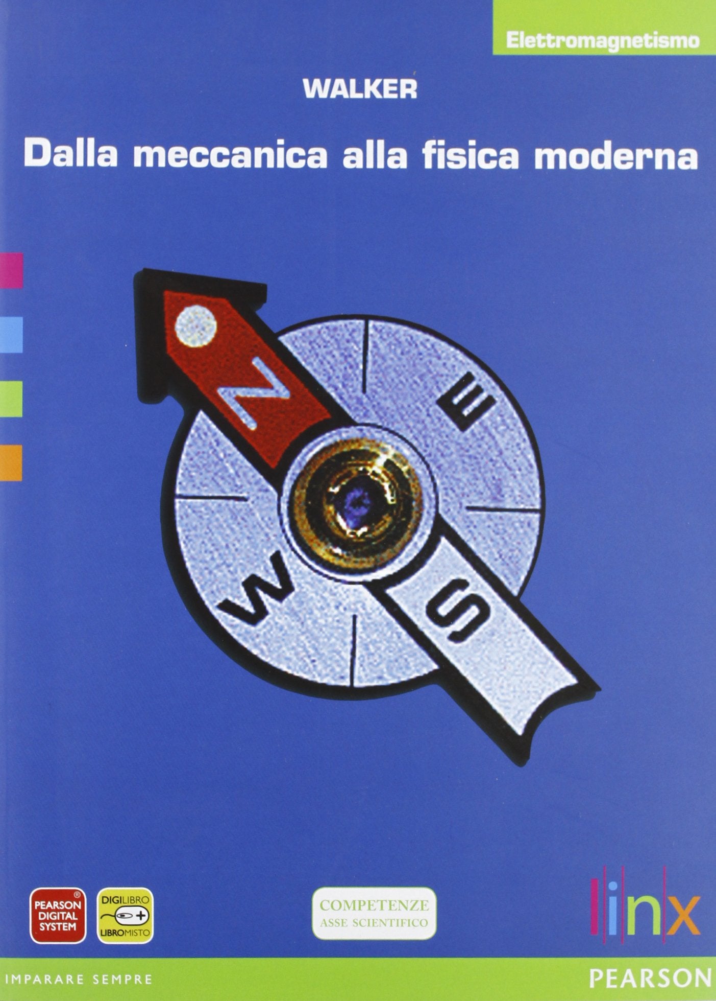 Dalla meccanica alla fisica moderna. Elettromagnetismo. Per le Scuole superiori. Con espansione online Natural Sciences