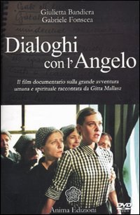Dialoghi con l'angelo. Il film documentario sulla grande avventura umana e spirituale raccontata da Gitta Mallasz Memories