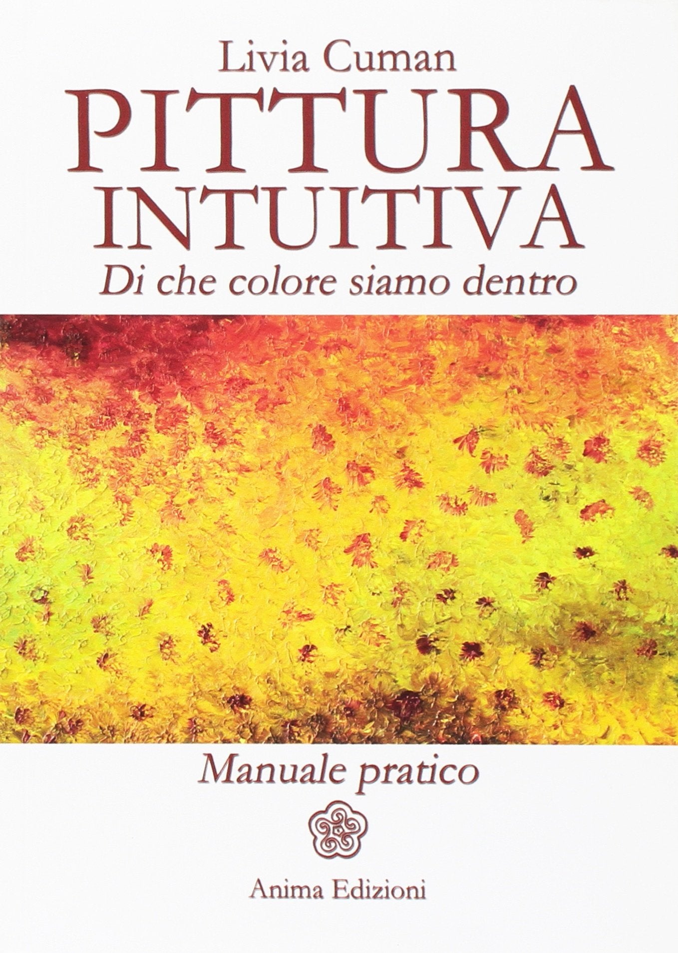 Pittura intuitiva. Di che colore siamo dentro. Manuale pratico book