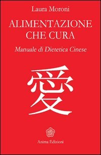 Alimentazione che cura. Manuale di dietetica cinese Health, Nutrition & Fitness