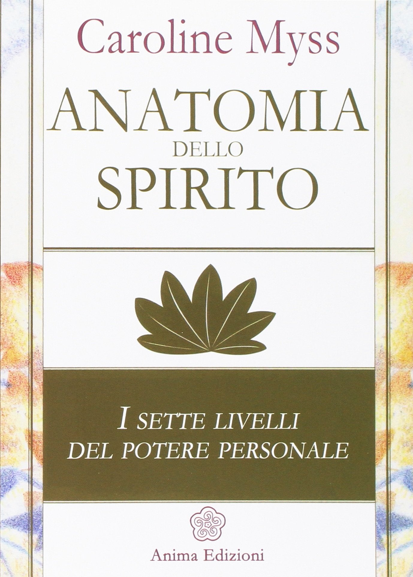 Anatomia dello spirito. I sette livelli del potere personale (Saggi per l'anima) Religion & Esotericism