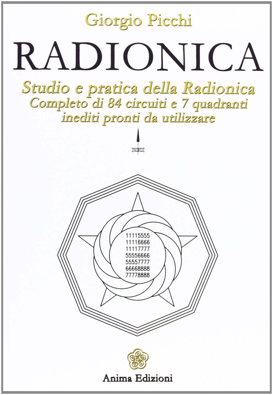 Radionica. Studio e pratica della radionica. Completo di 84 circuiti e 7 quadranti inediti pronti da utilizzare book