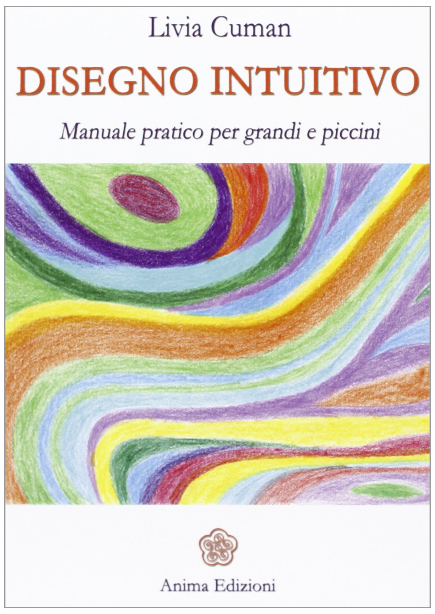Disegno intuitivo. Manuale pratico per grandi e piccini. Ediz. illustrata book