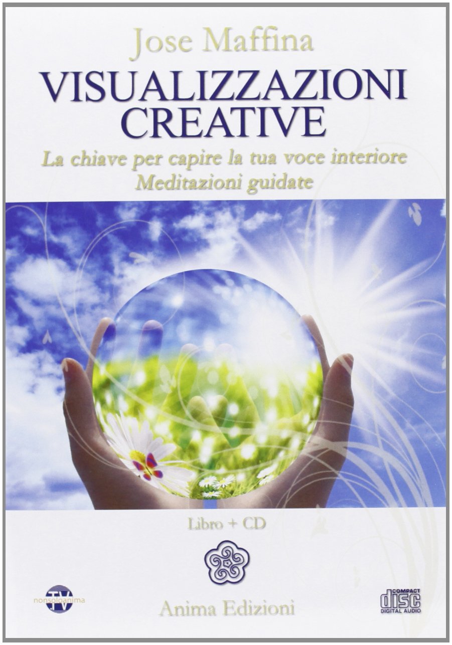 Visualizzazioni creative. La chiave per capire la tua voce interiore. Meditazioni guidate (Manuali per l'anima) Religion & Esotericism