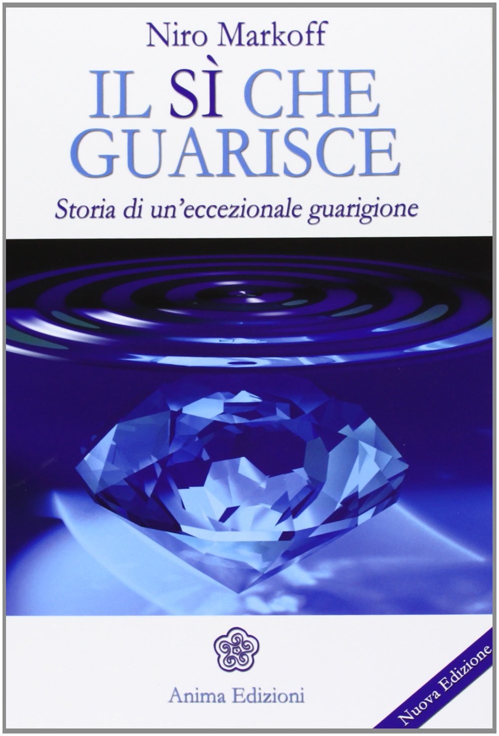 Il sì che guarisce. Storia di un'eccezionale guarigione Religion & Esotericism