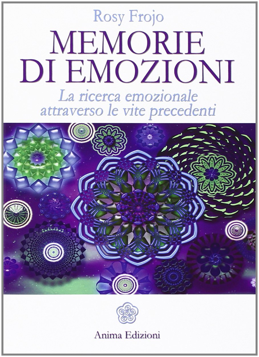 Memorie di emozioni. La ricerca emozionale attraverso le vite precedenti book
