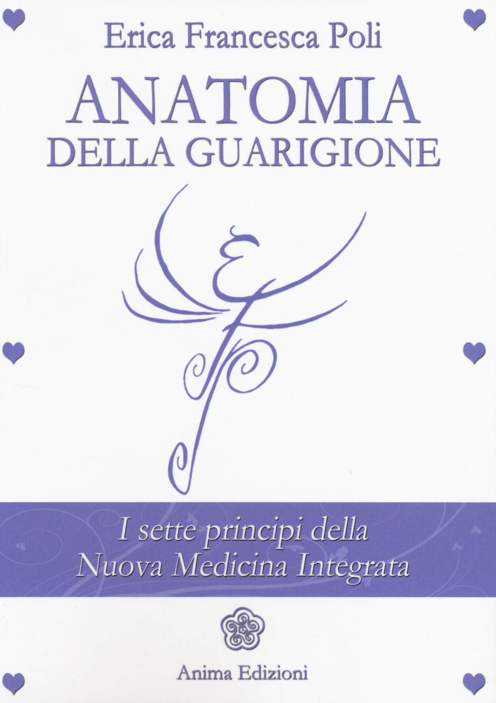 Anatomia della guarigione. I sette principi della nuova medicina integrata book