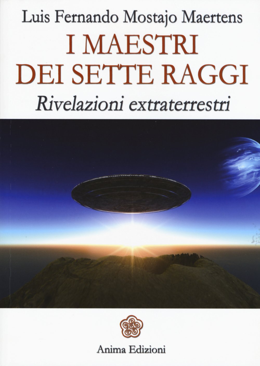 I maestri dei sette raggi. Rivelazioni extraterrestri (Messaggi per l'anima) Religion & Esotericism