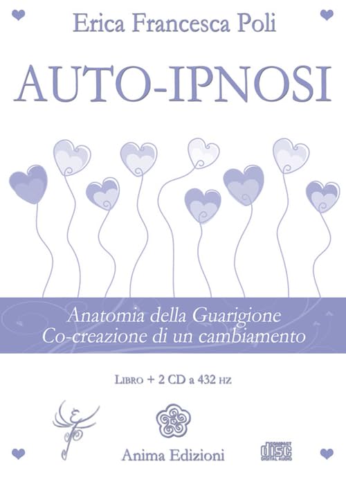 Auto-ipnosi. Anatomia della guarigione. Co-creazione di un cambiamento. Con 2 CD Audio (Manuali per l'anima) Medicine