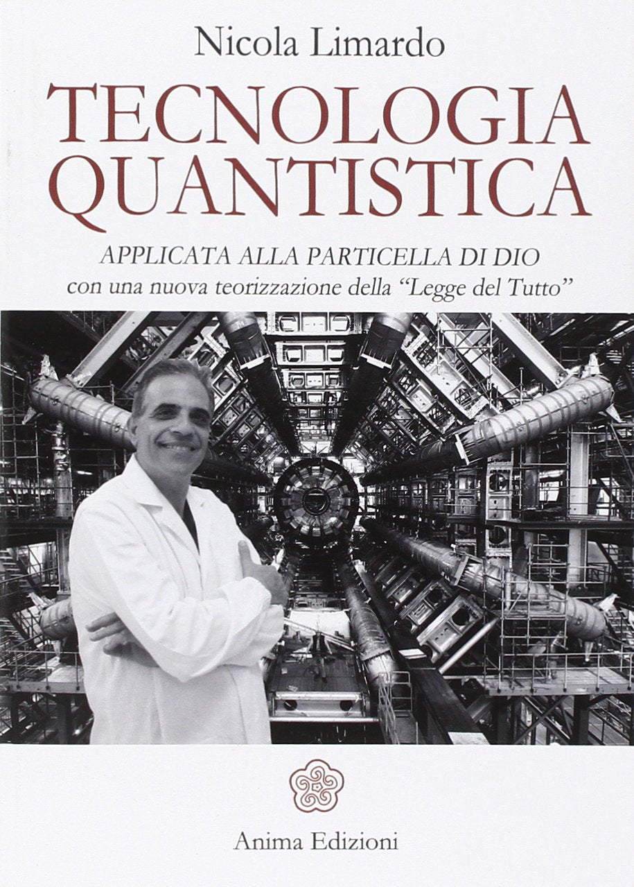 Tecnologia quantistica applicata alla particella di Dio. Con una nuova teorizzazione della 'Legge del tutto' Professional & Reference Books