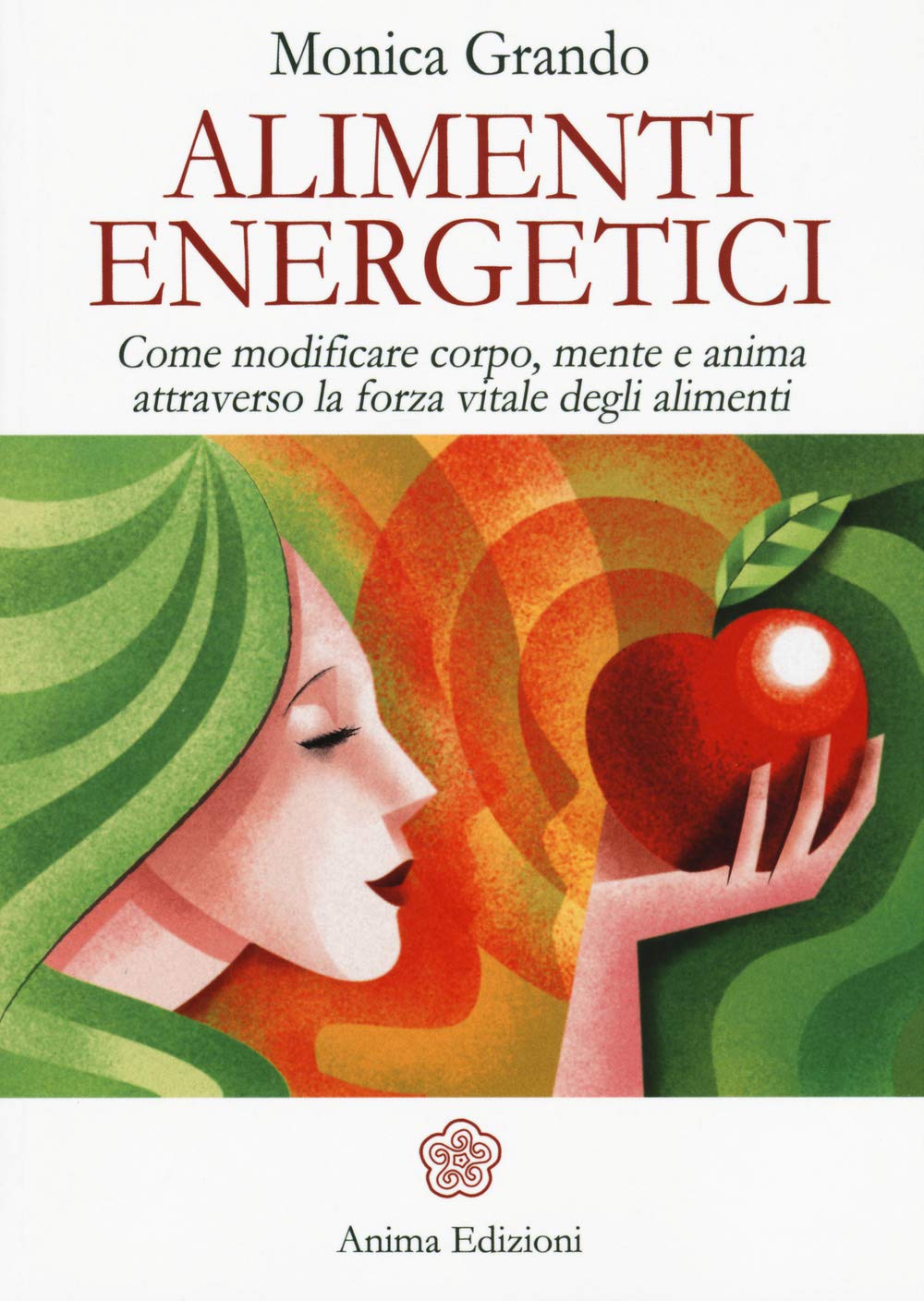Alimenti energetici. Come modificare corpo, mente e anima attraverso la forza vitale degli alimenti Health, Nutrition & Fitness