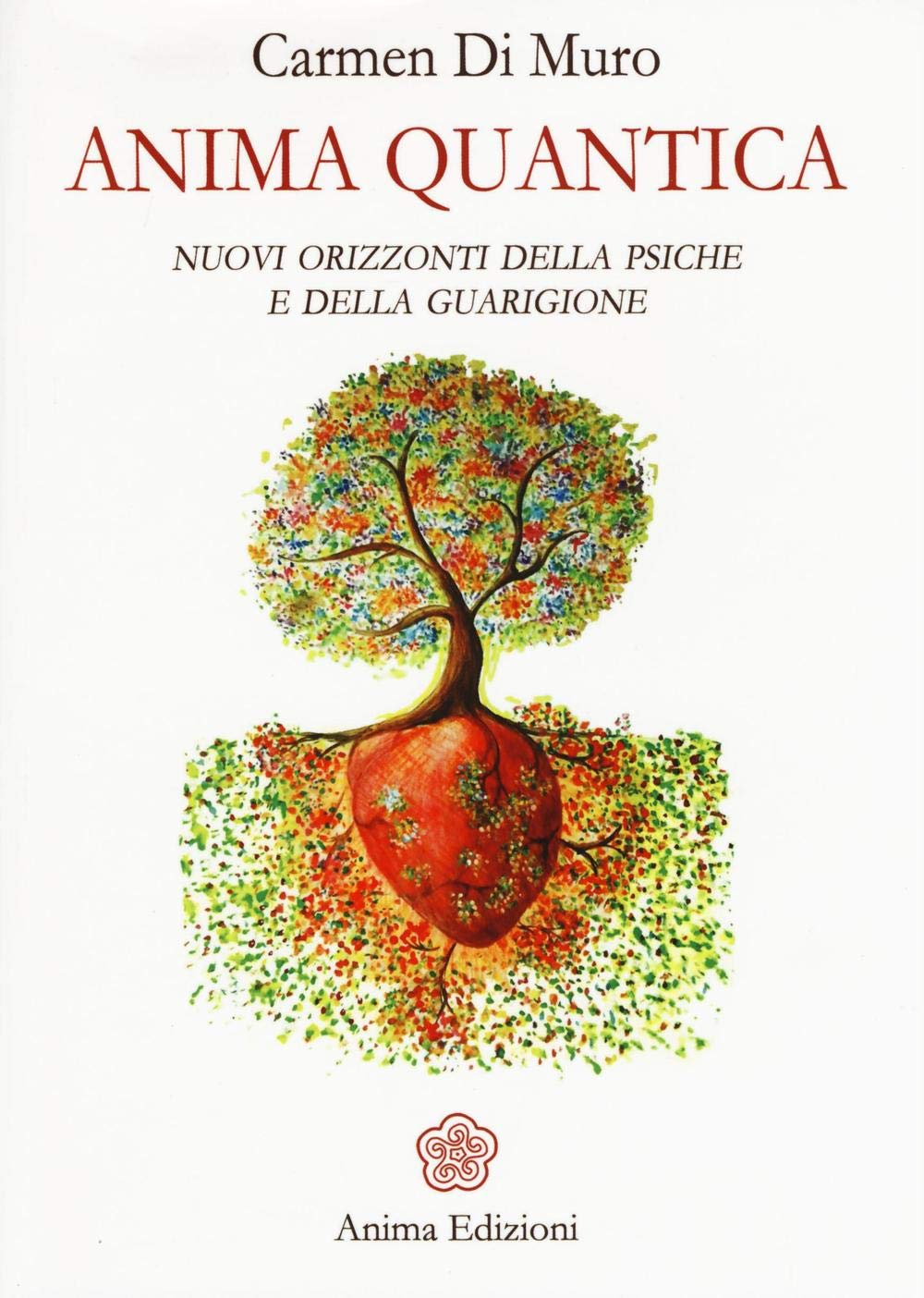 Anima quantica. Nuovi orizzonti della psiche e della guarigione book