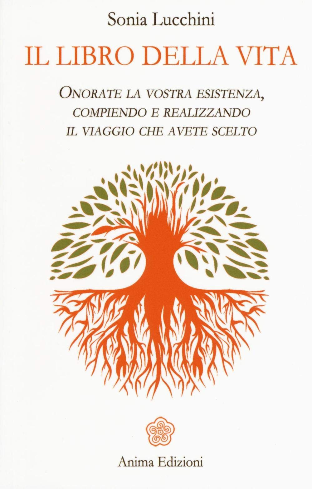 Il libro della vita. Onorate la vostra esistenza, compiendo e realizzando il viaggio che avete scelto (Messaggi per l'anima) Religion & Esotericism