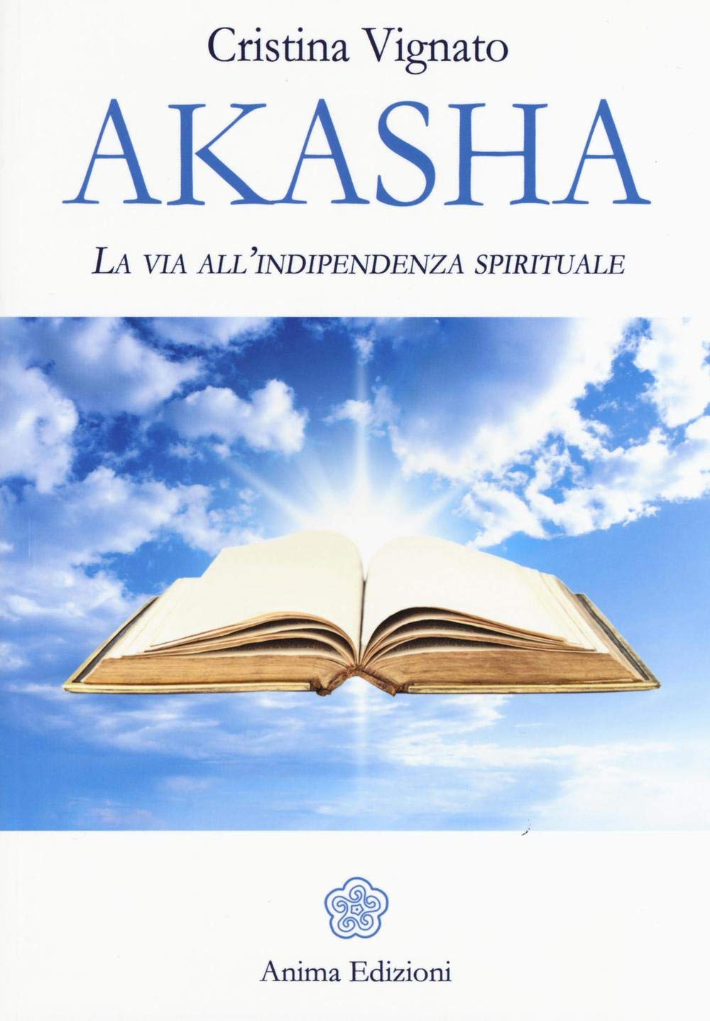 Akasha. La via all'indipendenza spirituale book