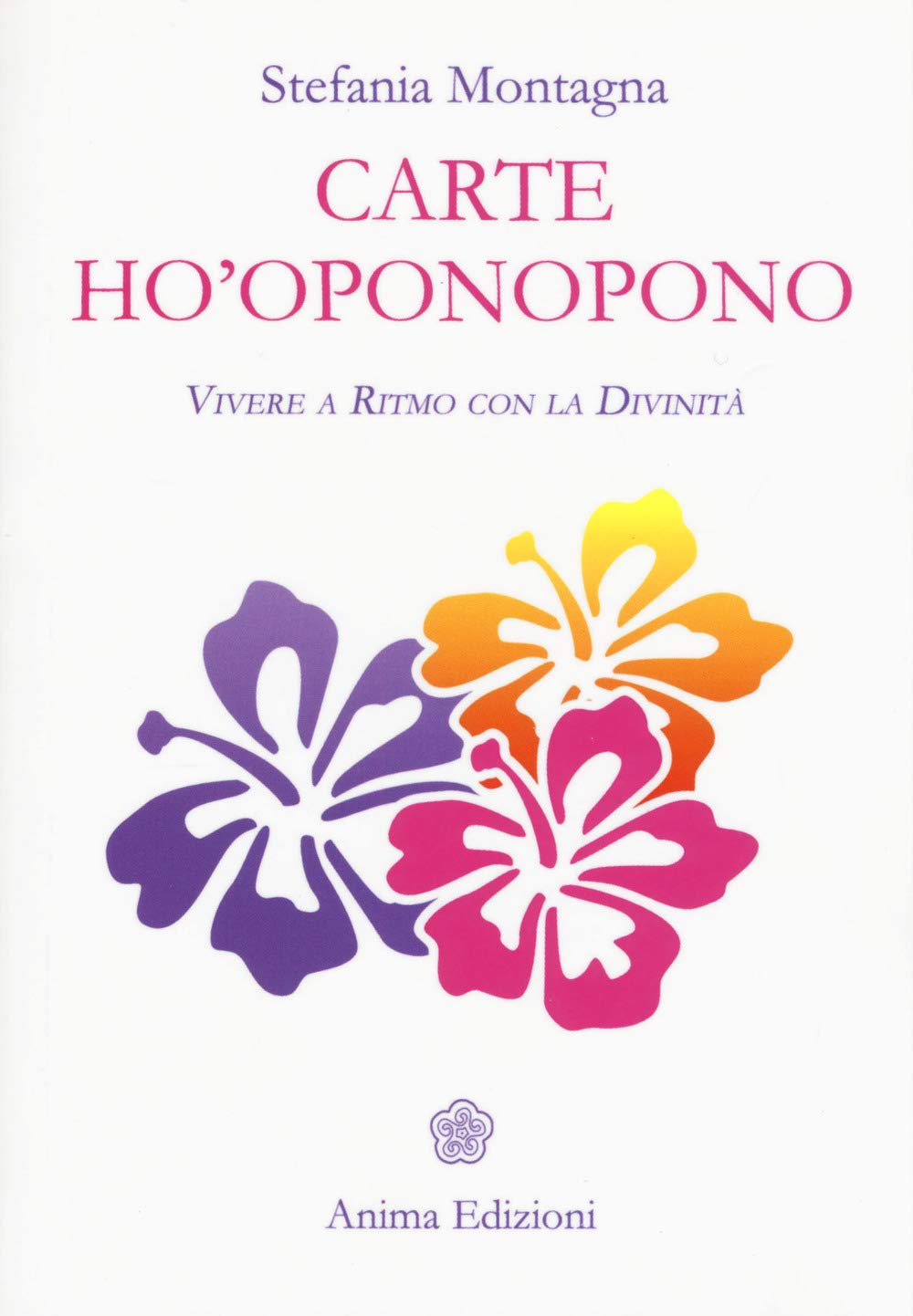 Carte Ho'oponopono. Vivere a ritmo con la divinità (Messaggi per l'anima) Religion & Esotericism