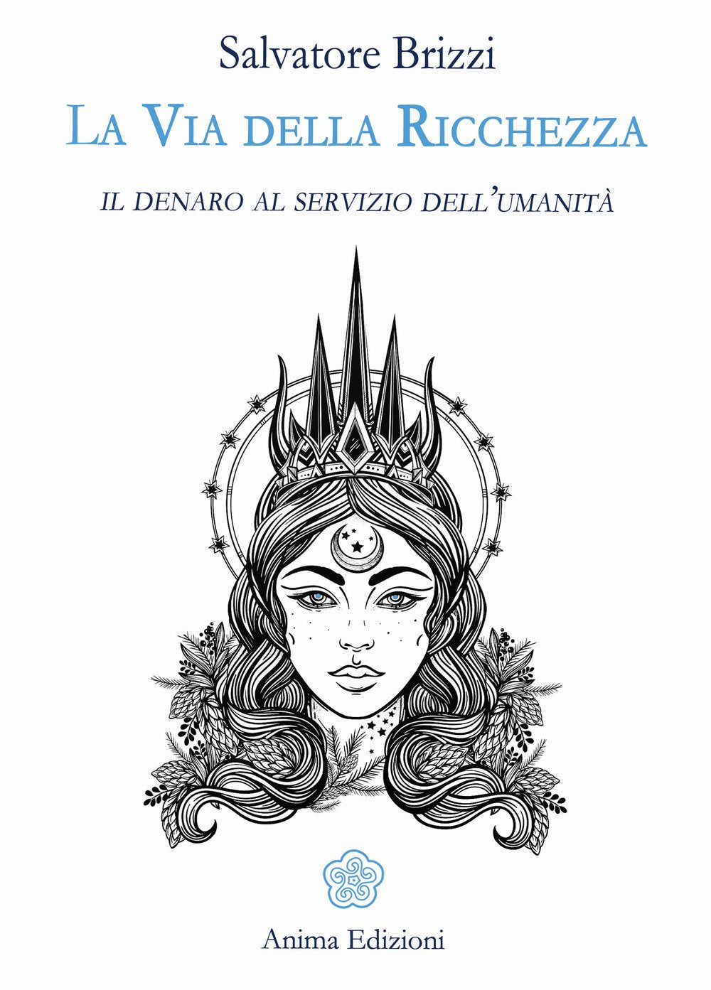 La via della ricchezza. Il denaro al servizio dell'umanità (Saggi per l'anima) Religion & Esotericism