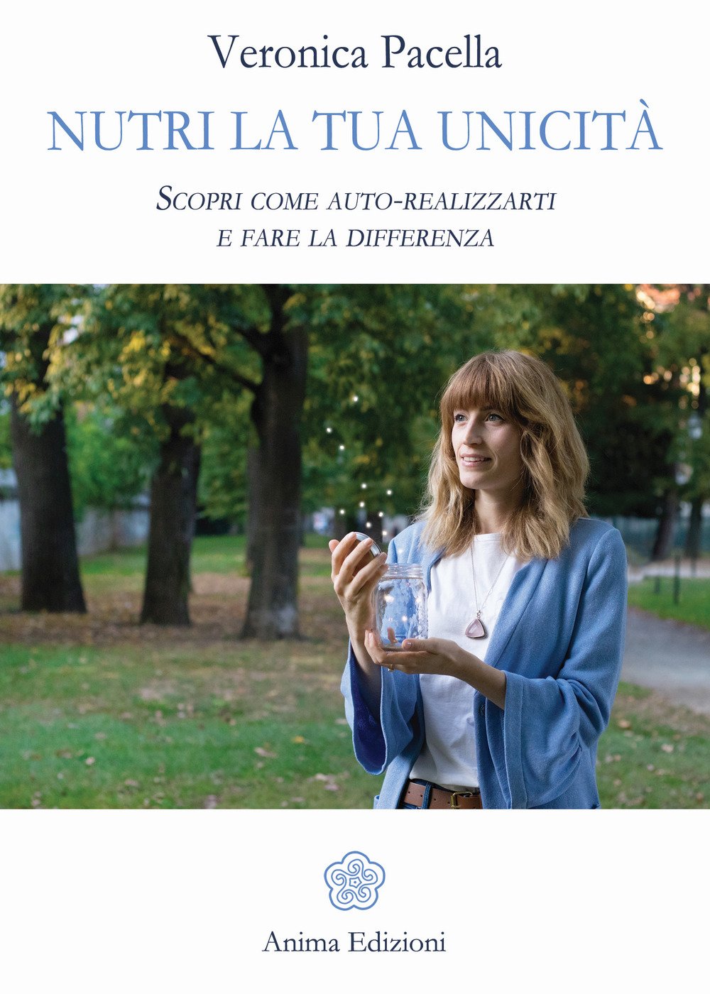 Nutri la tua unicità. Scopri come auto-realizzarti e fare la differenza book