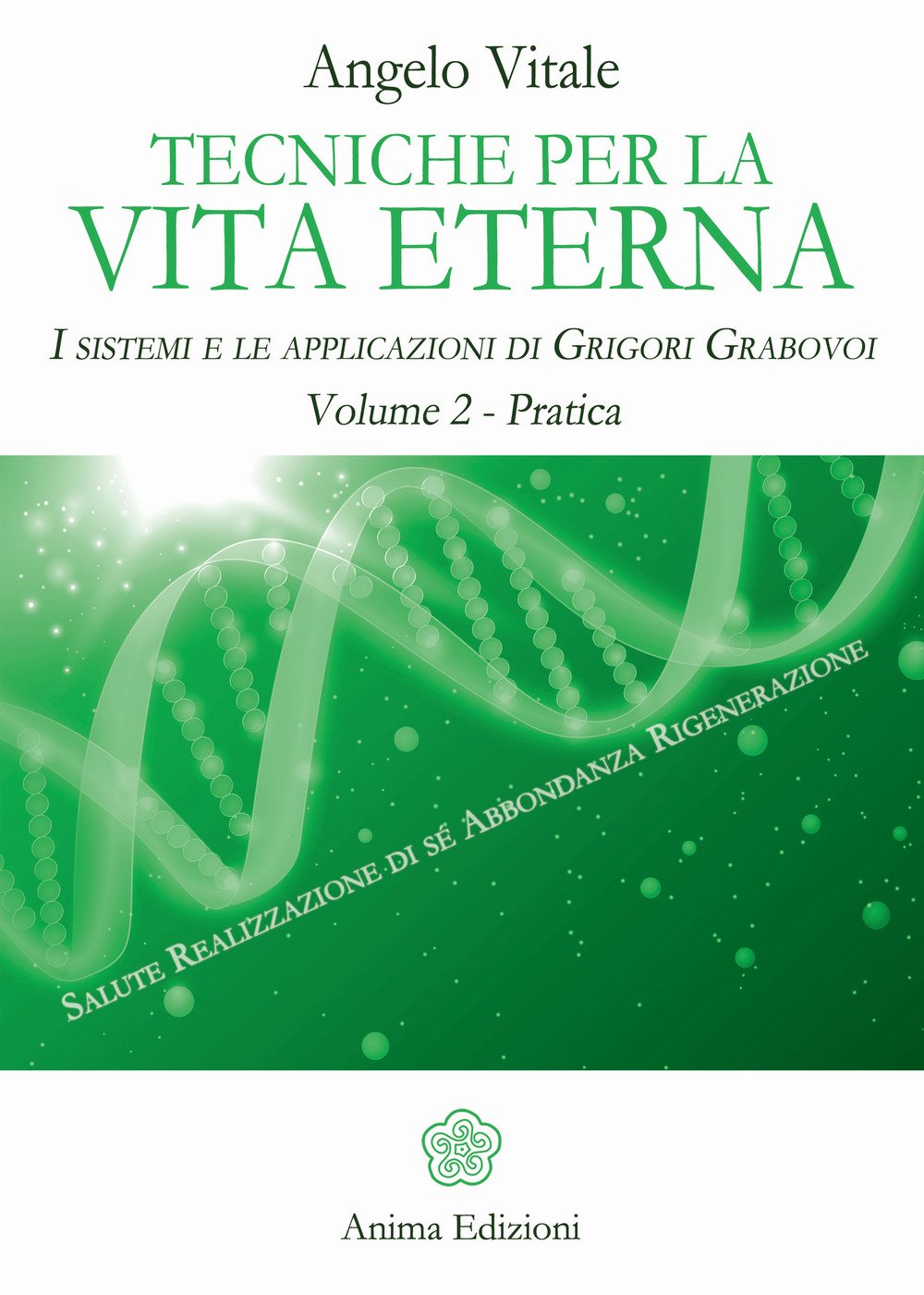 Tecniche per la vita eterna. I sistemi e le applicazioni di Grigori Grabovoi (Manuali per l'anima) Religion & Esotericism