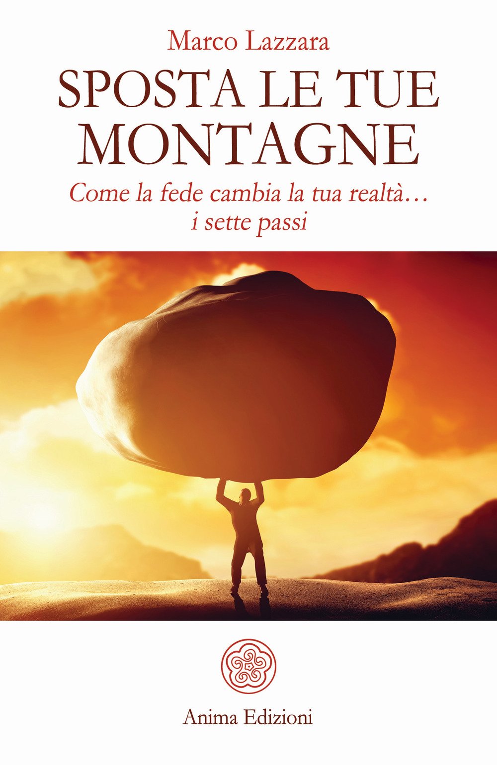 Sposta le tue montagne. Come la fede cambia la tua realtà… i sette passi book